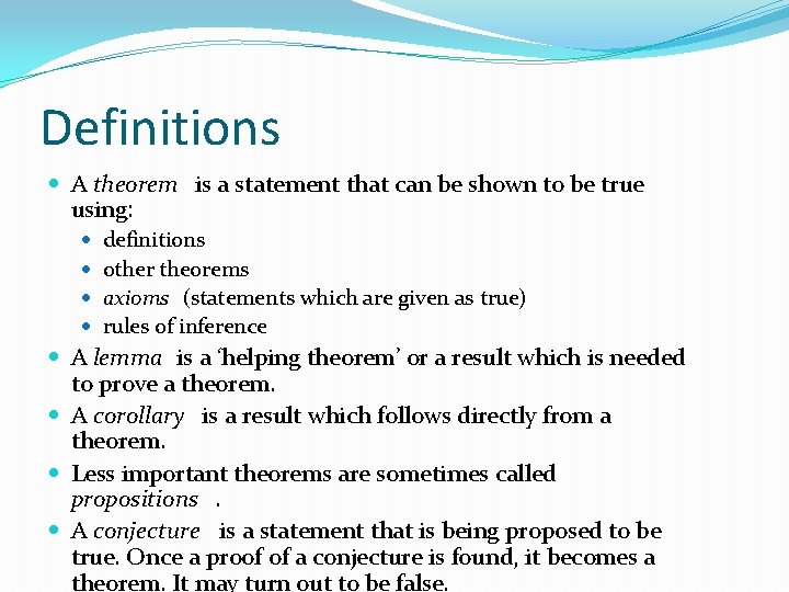 Definitions A theorem is a statement that can be shown to be true using:
