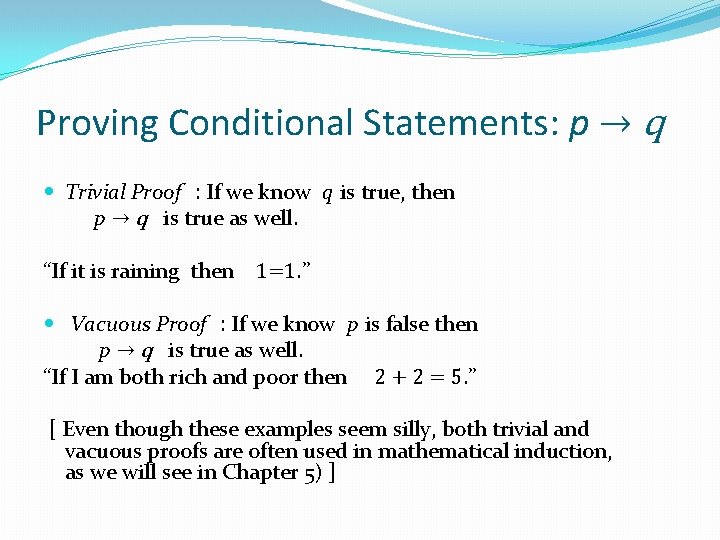 Proving Conditional Statements: p → q Trivial Proof : If we know q is