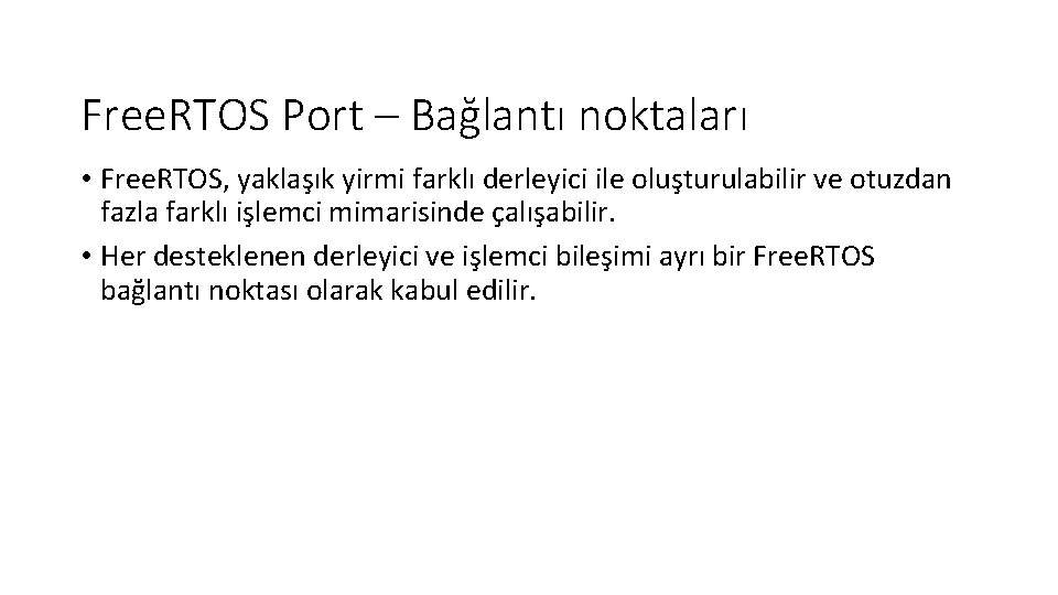 Free. RTOS Port – Bağlantı noktaları • Free. RTOS, yaklaşık yirmi farklı derleyici ile