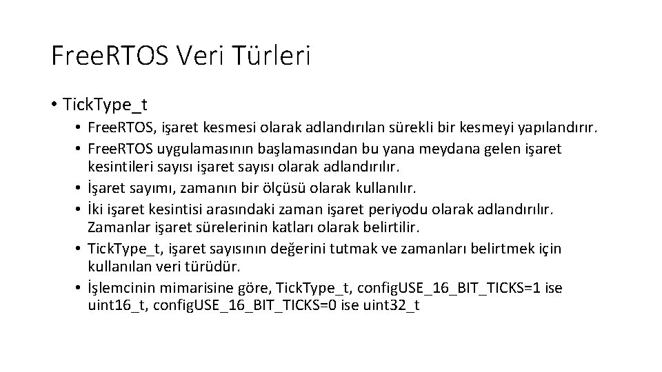 Free. RTOS Veri Türleri • Tick. Type_t • Free. RTOS, işaret kesmesi olarak adlandırılan