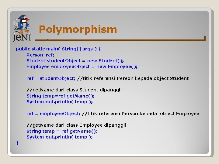 Polymorphism public static main( String[] args ) { Person ref; Student student. Object =