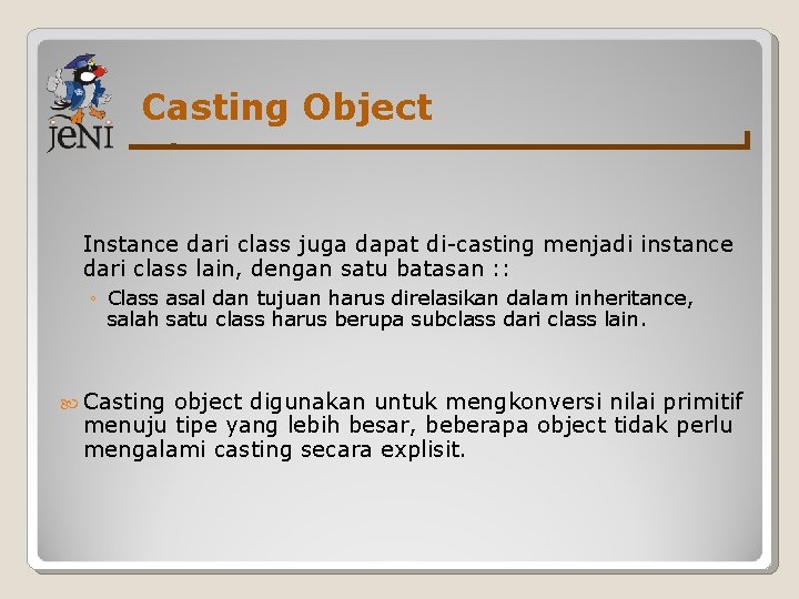 Casting Object Instance dari class juga dapat di-casting menjadi instance dari class lain, dengan