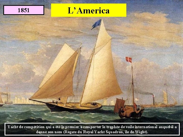 1851 L’America Yacht de compétition qui a été le premier à remporter le trophée