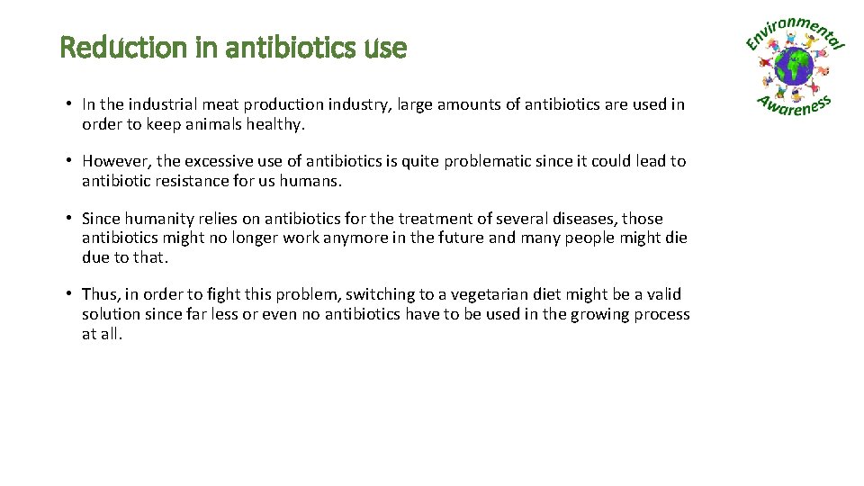 Reduction in antibiotics use • In the industrial meat production industry, large amounts of