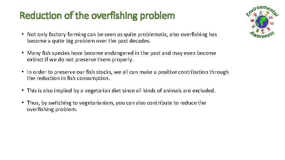 Reduction of the overfishing problem • Not only factory farming can be seen as