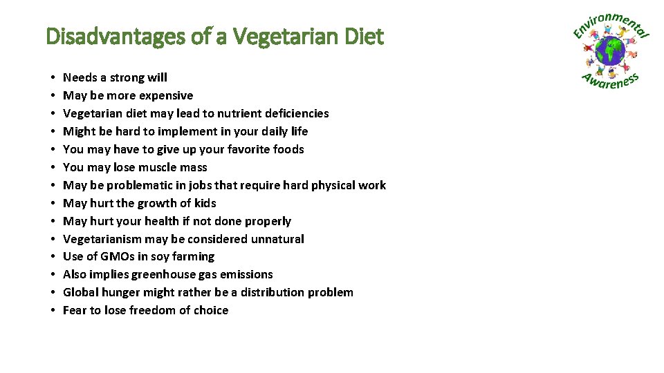 Disadvantages of a Vegetarian Diet • • • • Needs a strong will May
