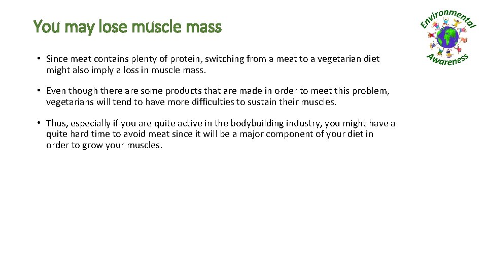 You may lose muscle mass • Since meat contains plenty of protein, switching from