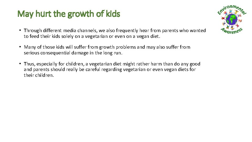 May hurt the growth of kids • Through different media channels, we also frequently