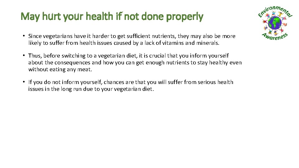 May hurt your health if not done properly • Since vegetarians have it harder