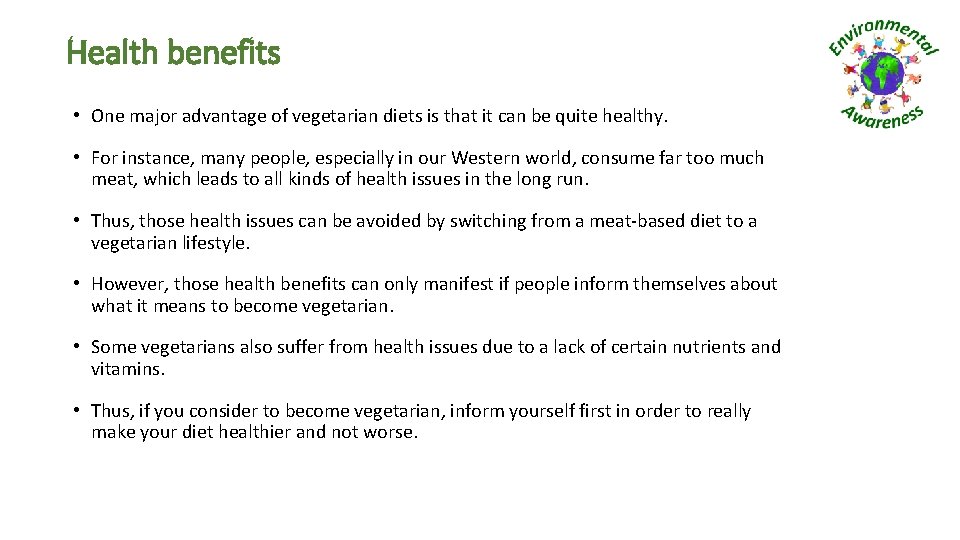 Health benefits • One major advantage of vegetarian diets is that it can be