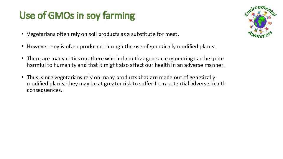 Use of GMOs in soy farming • Vegetarians often rely on soil products as