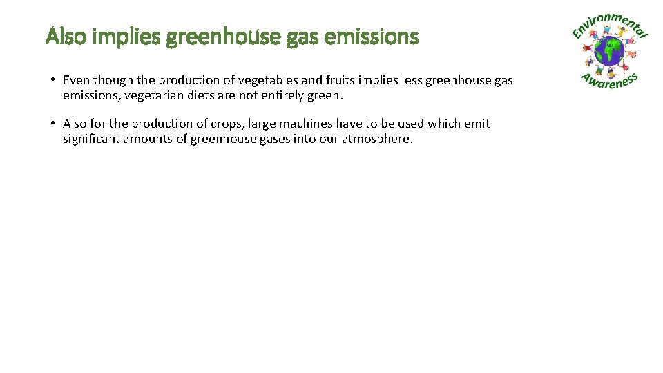 Also implies greenhouse gas emissions • Even though the production of vegetables and fruits