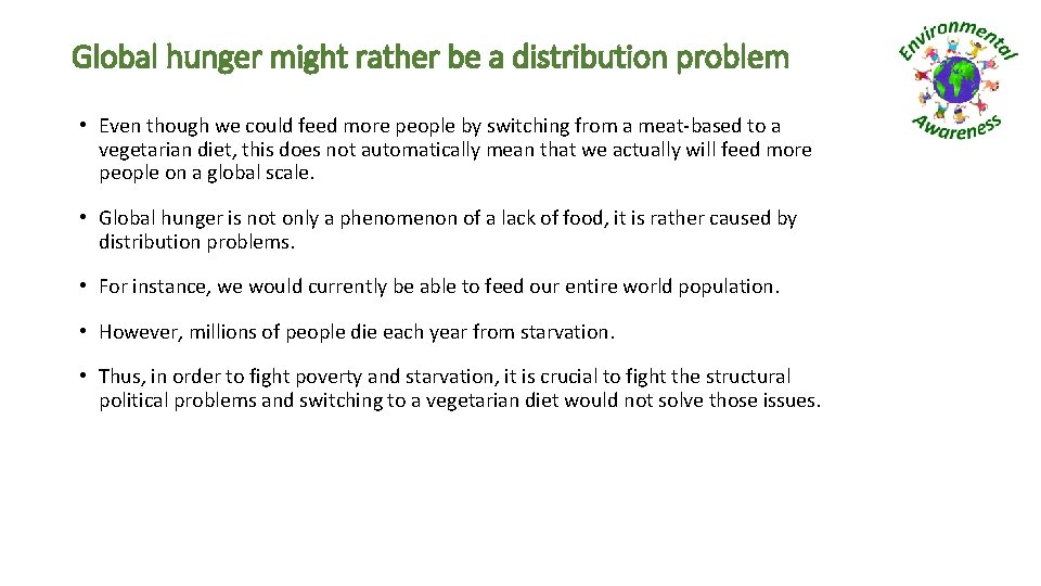 Global hunger might rather be a distribution problem • Even though we could feed