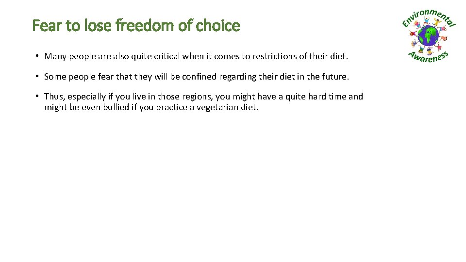 Fear to lose freedom of choice • Many people are also quite critical when