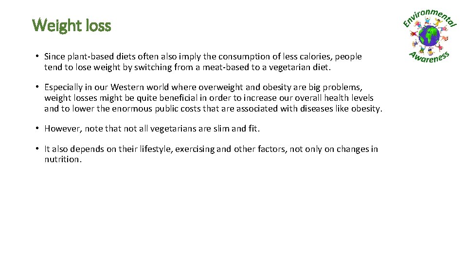 Weight loss • Since plant-based diets often also imply the consumption of less calories,