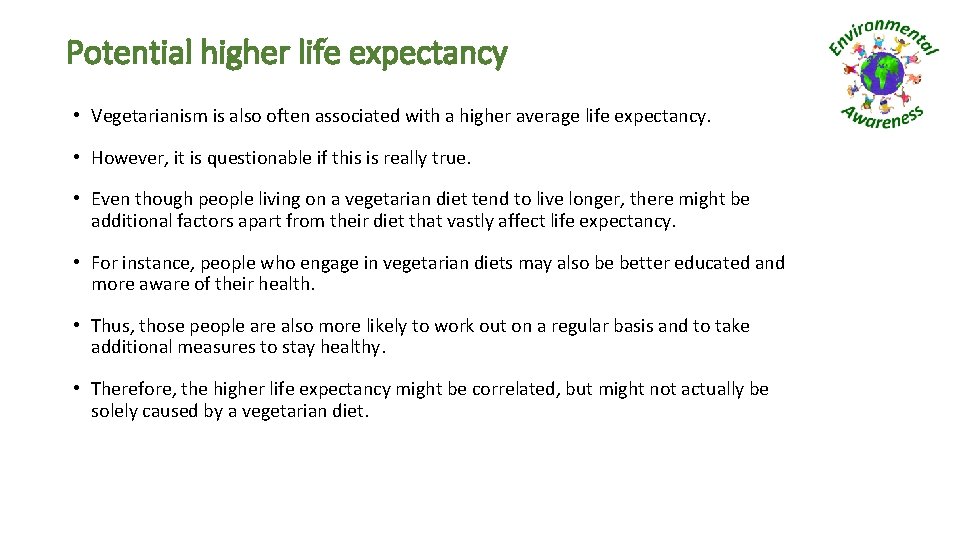 Potential higher life expectancy • Vegetarianism is also often associated with a higher average