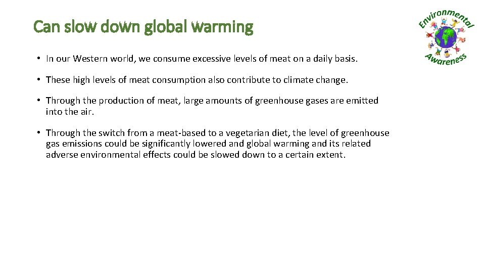 Can slow down global warming • In our Western world, we consume excessive levels