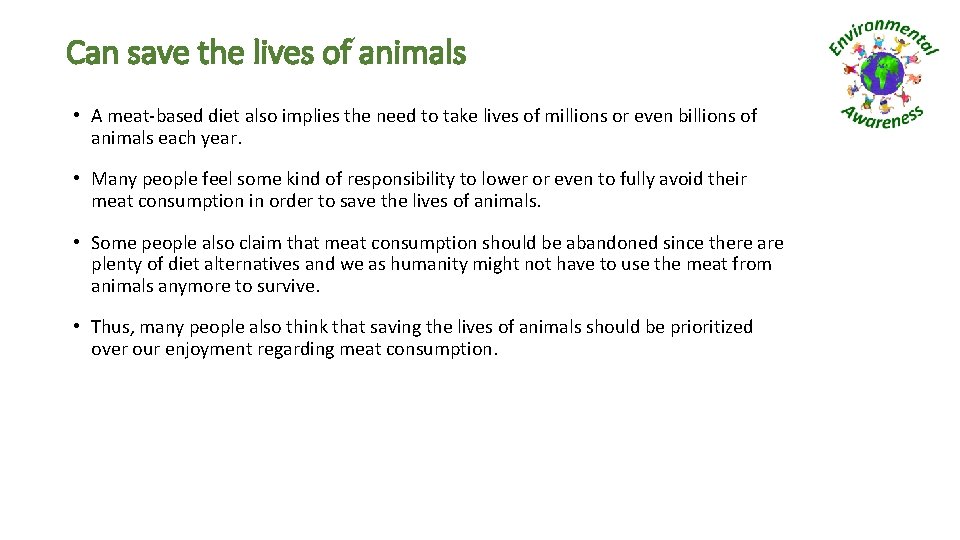 Can save the lives of animals • A meat-based diet also implies the need