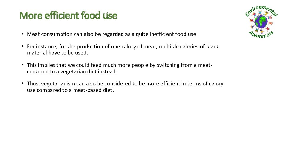 More efficient food use • Meat consumption can also be regarded as a quite