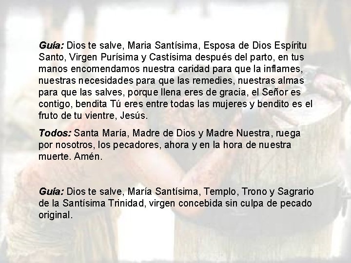 Guía: Dios te salve, Maria Santísima, Esposa de Dios Espíritu Santo, Virgen Purísima y