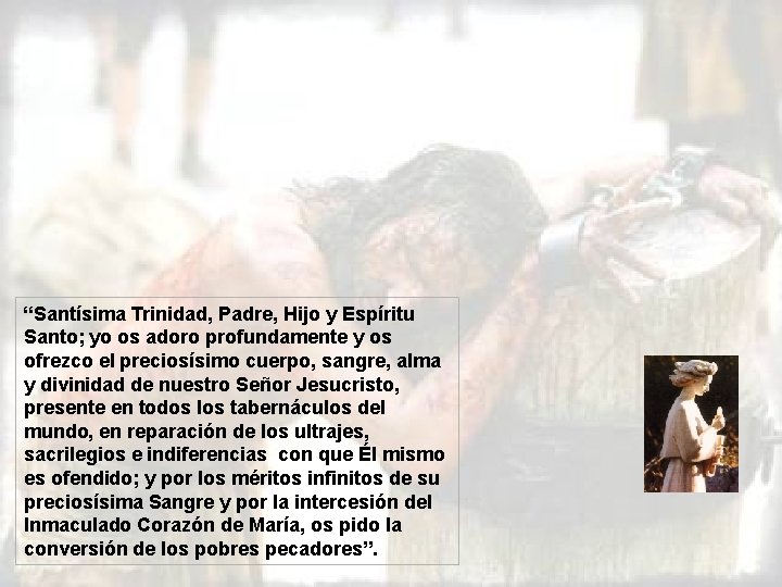 “Santísima Trinidad, Padre, Hijo y Espíritu Santo; yo os adoro profundamente y os ofrezco