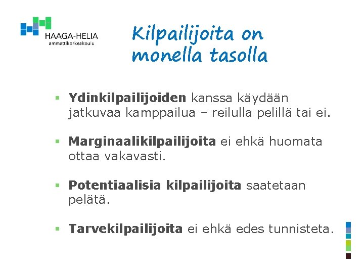 Kilpailijoita on monella tasolla § Ydinkilpailijoiden kanssa käydään jatkuvaa kamppailua – reilulla pelillä tai