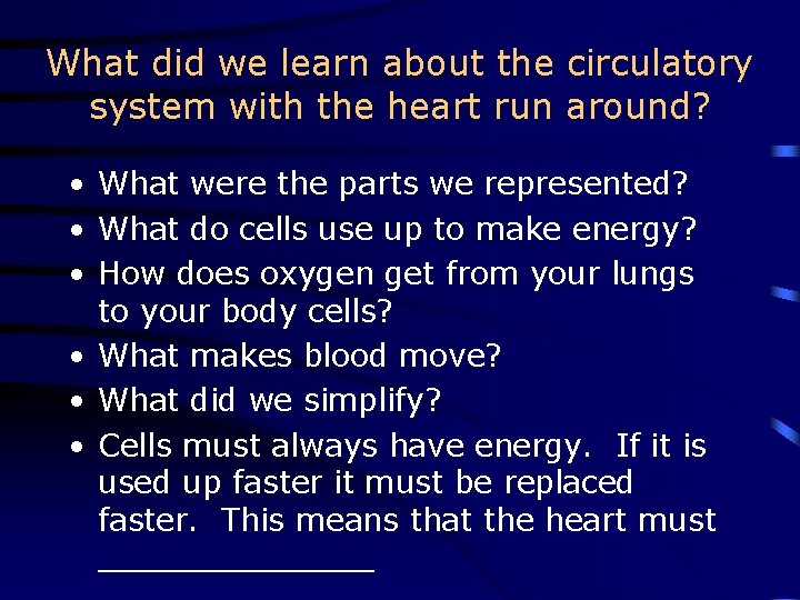 What did we learn about the circulatory system with the heart run around? •