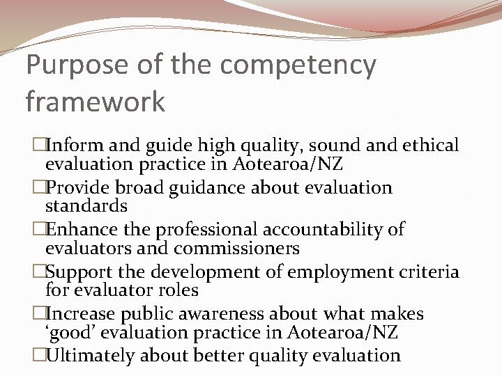 Purpose of the competency framework �Inform and guide high quality, sound and ethical evaluation