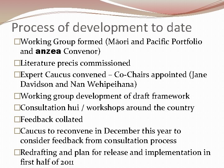 Process of development to date �Working Group formed (Māori and Pacific Portfolio and anzea
