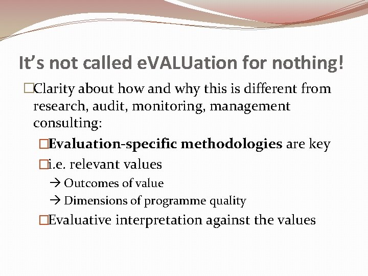 It’s not called e. VALUation for nothing! �Clarity about how and why this is