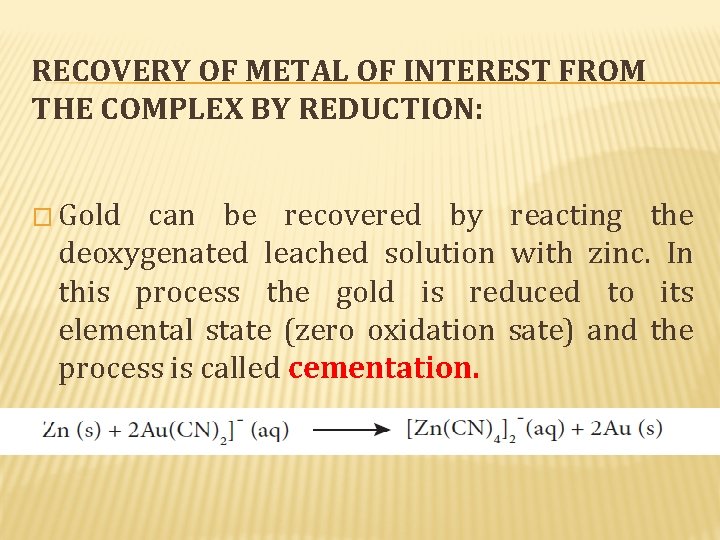 RECOVERY OF METAL OF INTEREST FROM THE COMPLEX BY REDUCTION: � Gold can be RECOVERY OF METAL OF INTEREST FROM THE COMPLEX BY REDUCTION: � Gold can be