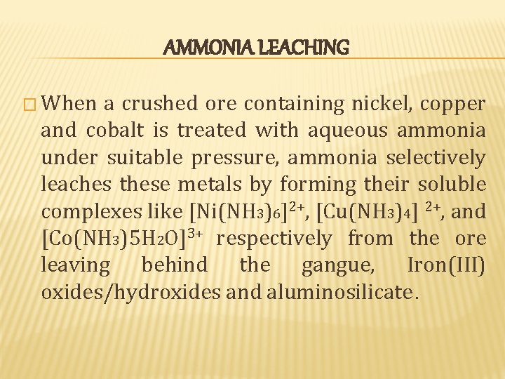 AMMONIA LEACHING � When a crushed ore containing nickel, copper and cobalt is treated AMMONIA LEACHING � When a crushed ore containing nickel, copper and cobalt is treated