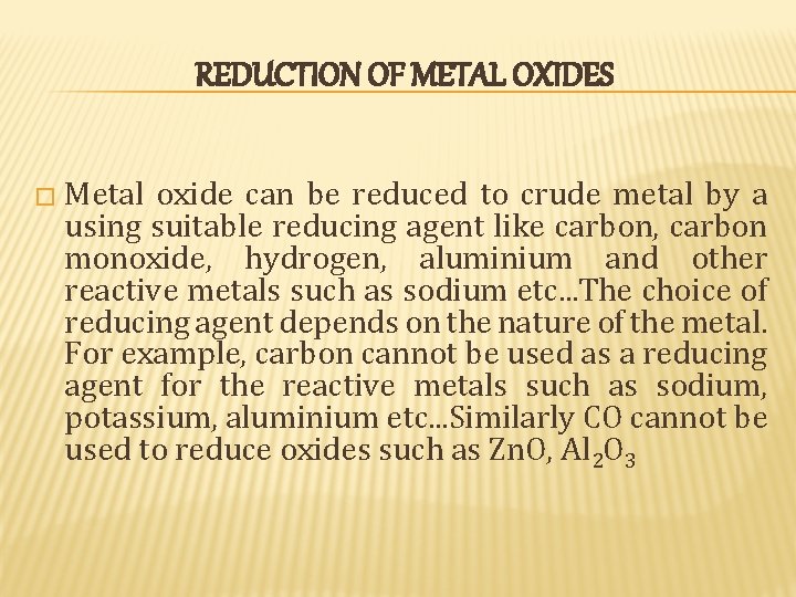REDUCTION OF METAL OXIDES � Metal oxide can be reduced to crude metal by REDUCTION OF METAL OXIDES � Metal oxide can be reduced to crude metal by