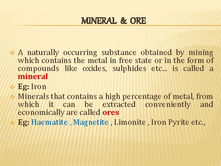 MINERAL & ORE v v A naturally occurring substance obtained by mining which contains MINERAL & ORE v v A naturally occurring substance obtained by mining which contains