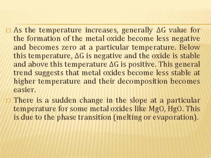 As the temperature increases, generally ΔG value for the formation of the metal oxide As the temperature increases, generally ΔG value for the formation of the metal oxide