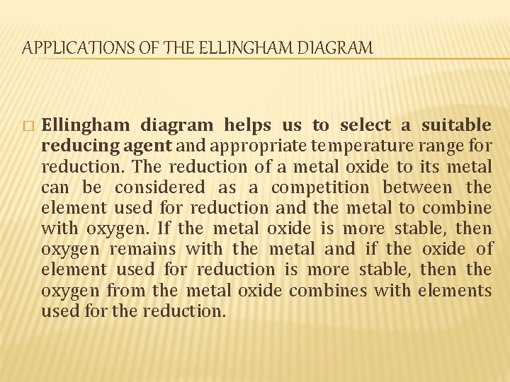 APPLICATIONS OF THE ELLINGHAM DIAGRAM � Ellingham diagram helps us to select a suitable APPLICATIONS OF THE ELLINGHAM DIAGRAM � Ellingham diagram helps us to select a suitable