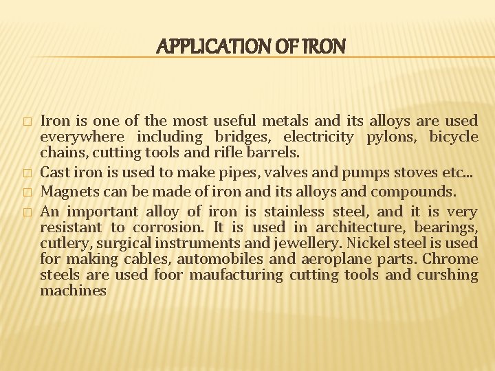 APPLICATION OF IRON � � Iron is one of the most useful metals and APPLICATION OF IRON � � Iron is one of the most useful metals and