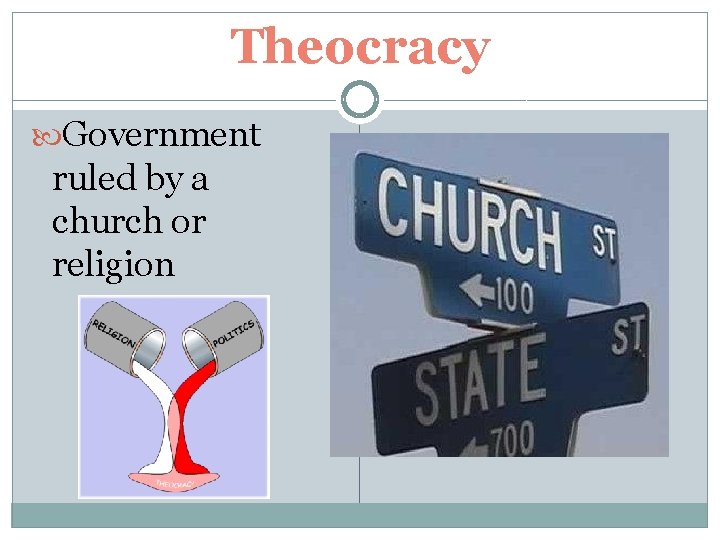 Theocracy Government ruled by a church or religion 