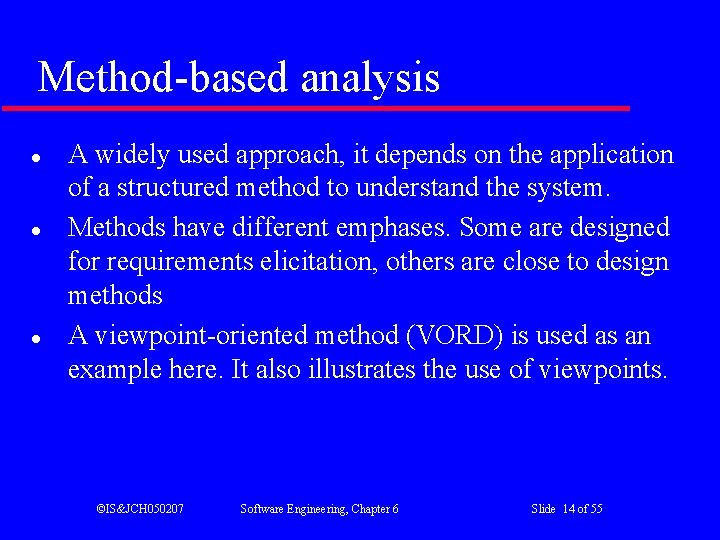 Method-based analysis l l l A widely used approach, it depends on the application