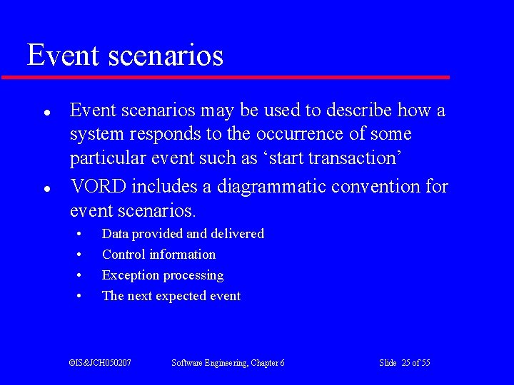 Event scenarios l l Event scenarios may be used to describe how a system