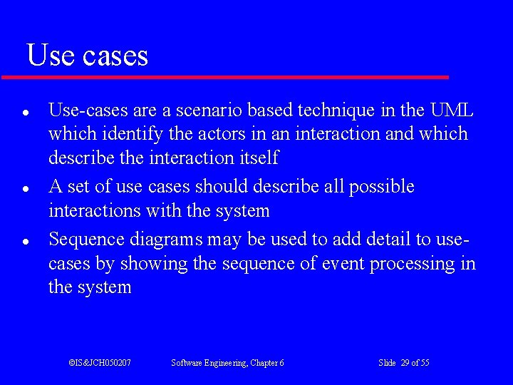 Use cases l l l Use-cases are a scenario based technique in the UML