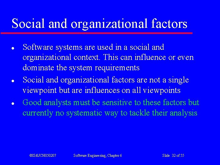 Social and organizational factors l l l Software systems are used in a social