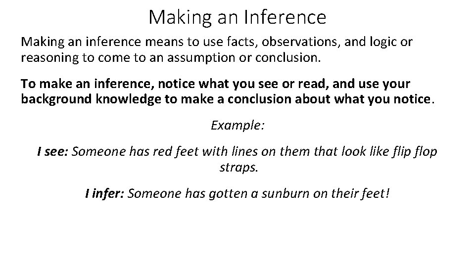 Making an Inference Making an inference means to use facts, observations, and logic or
