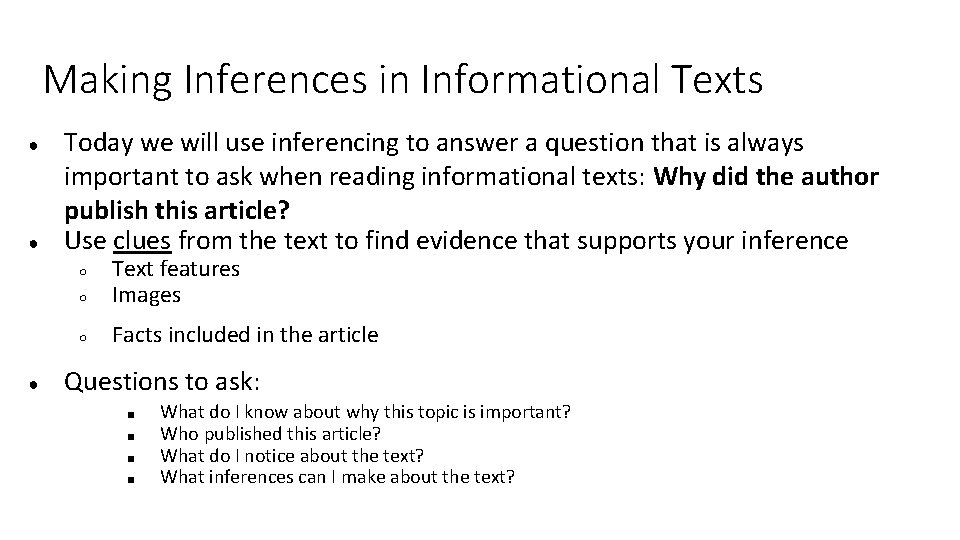 Making Inferences in Informational Texts ● ● Today we will use inferencing to answer