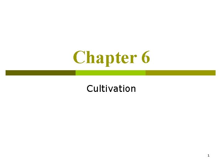 Chapter 6 Cultivation 1 