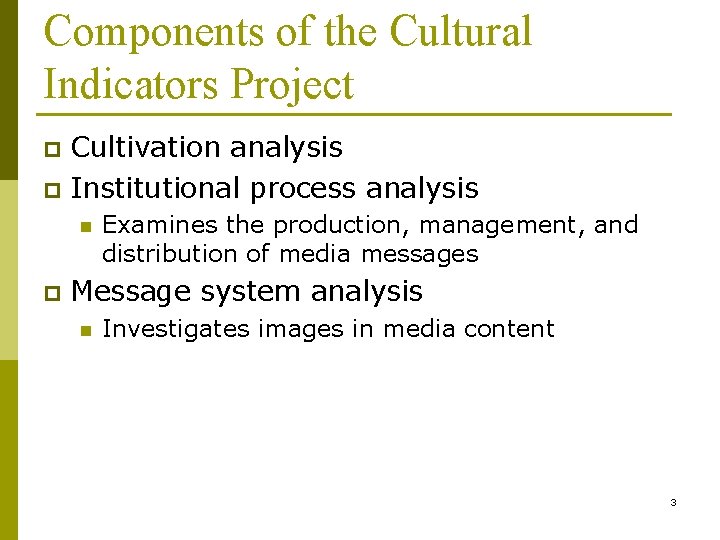 Components of the Cultural Indicators Project Cultivation analysis p Institutional process analysis p n