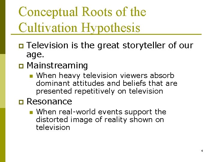 Conceptual Roots of the Cultivation Hypothesis Television is the great storyteller of our age.