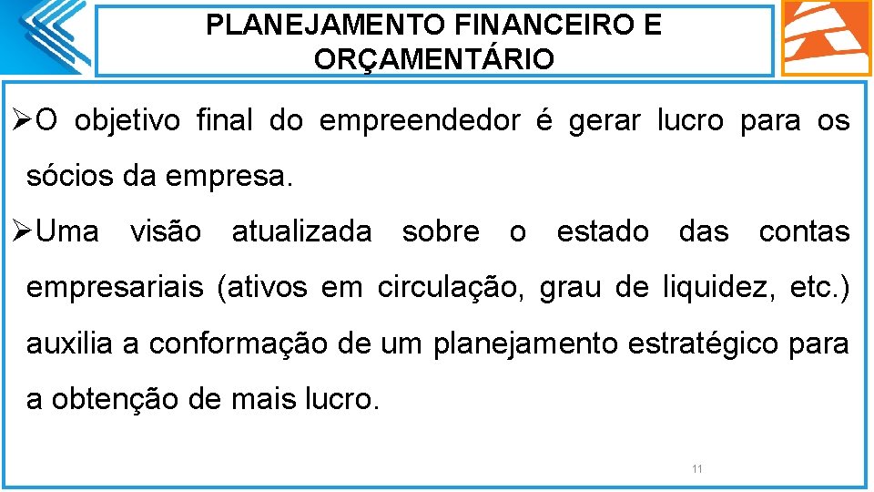 PLANEJAMENTO FINANCEIRO E ORÇAMENTÁRIO ØO objetivo final do empreendedor é gerar lucro para os