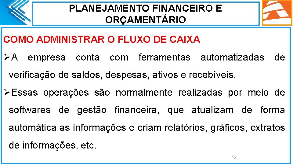 PLANEJAMENTO FINANCEIRO E ORÇAMENTÁRIO COMO ADMINISTRAR O FLUXO DE CAIXA ØA empresa conta com