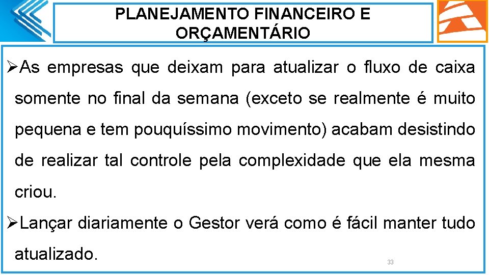 PLANEJAMENTO FINANCEIRO E ORÇAMENTÁRIO ØAs empresas que deixam para atualizar o fluxo de caixa